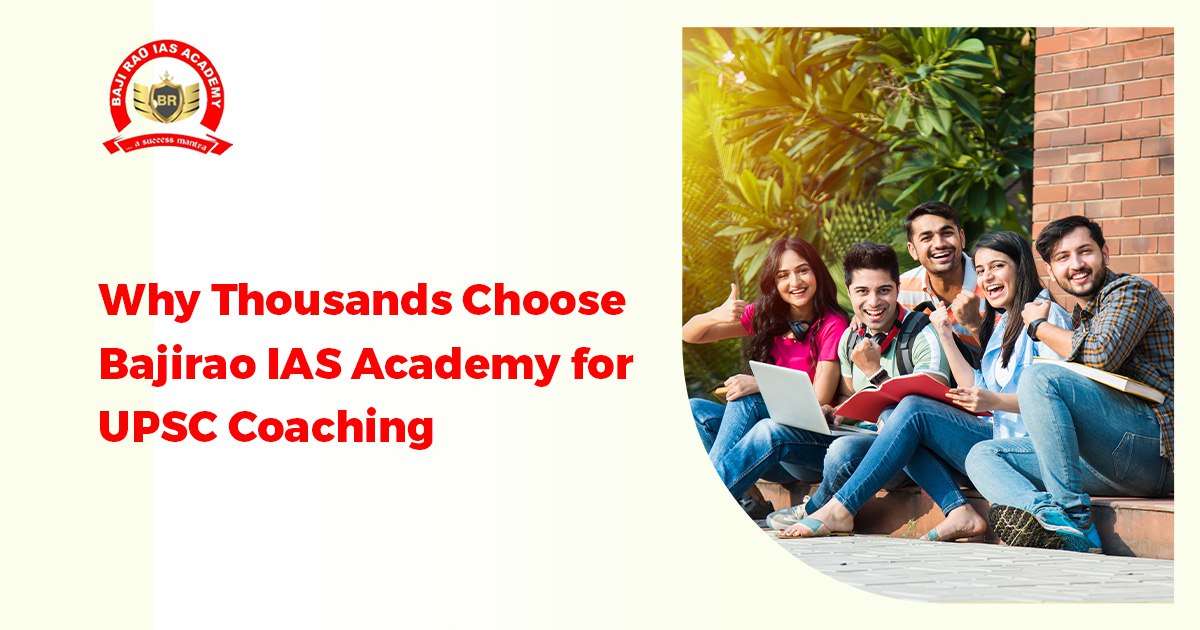 Why Thousands Choose Bajirao IAS Academy for UPSC Coaching